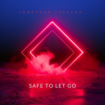 Jonathan Jackson Safe To Let Go