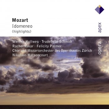 Wolfgang Amadeus Mozart feat. Nikolaus Harnoncourt Mozart : Idomeneo : Act 3 "Zeffiretti lusinghieri... Ei stesso vien...oh Dei!" [Ilia]