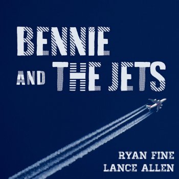 Ryan Fine feat. Lance Allen Bennie and the Jets