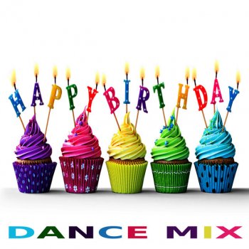 Happy Birthday Happy Birthday - Dance Mix