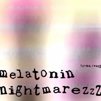 dream, ivory Melatonin Nightmarezzz