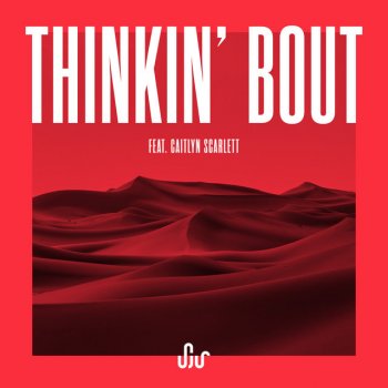 SJUR feat. Caitlyn Scarlett Thinkin' Bout (feat. Caitlyn Scarlett)