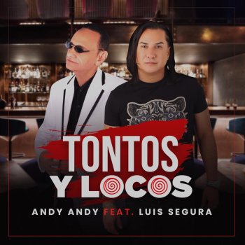 Andy Andy feat. Luis Segura Tontos y Locos