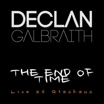 Declan Galbraith The End of Time (Live At Glashaus)
