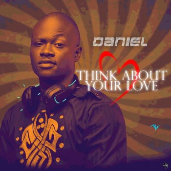 Daniel feat. Daniel Banjo Think About Your Love