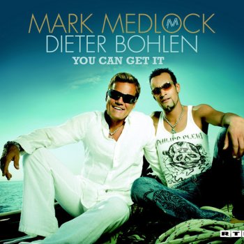 Mark Medlock & Dieter Bohlen You Can Get It - Single Version