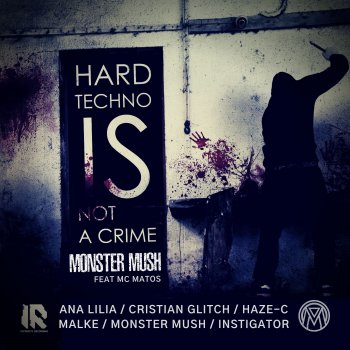 Monster Mush feat. Cristian Glitch Hardtechno Is Not a Crime - Cristian Glitch Remix