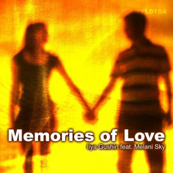 Ilya Gushin feat. Melani Sky Memories Of Love - Radio Edit