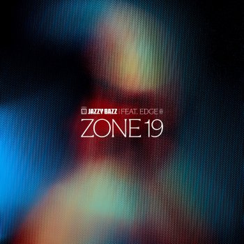 Jazzy Bazz feat. EDGE Zone 19