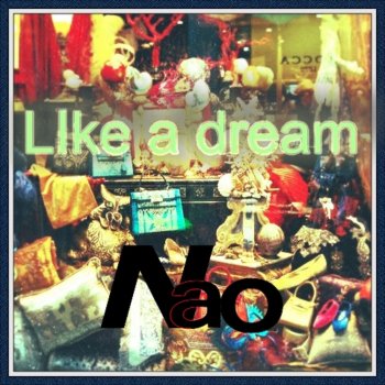 Nao Nao - Like A Dream