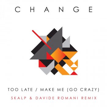 Change feat. Skalp & Davide Romani Too Late - Skalp,Davide Romani Good Vibes Extended Remix