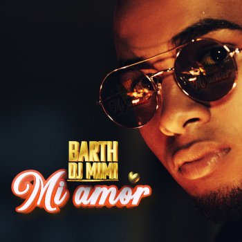 Barth Mi amor (feat. DJ Mimi)
