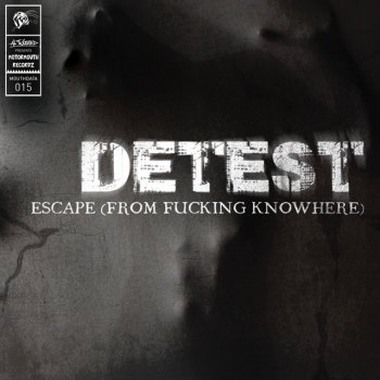 Detest Escape (From Fucking Knowhere)