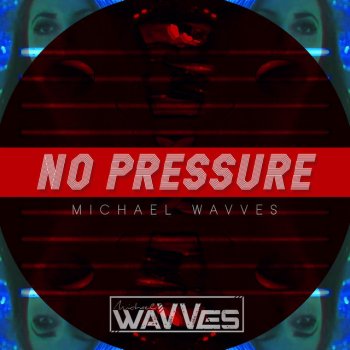 Michael Wavves No Pressure