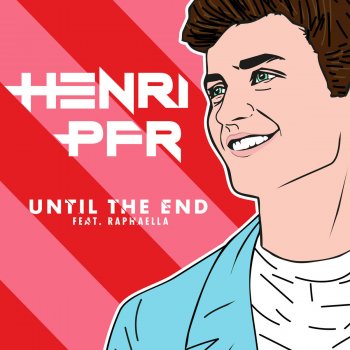 Henri PFR feat. Raphaella Until The End