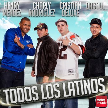 Henry Mendez, Charly Rodriguez, Cristian Deluxe & Dasoul Todos los Latinos