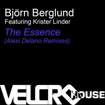 Björn Berglund The Essence (Alexi Delano Remix)