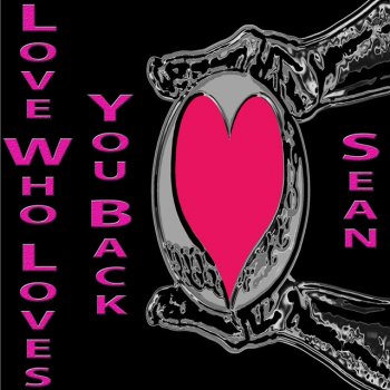 Sean Love Who Loves You Back - Remixed Version