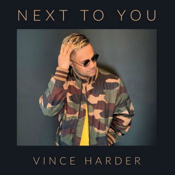 Vince Harder Next To You
