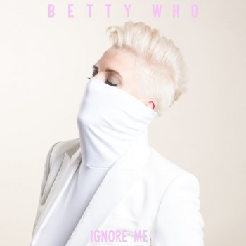 Betty Who Ignore Me