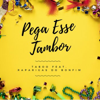 Taboo feat. Raparigas do Bonfim Pega Esse Tambor