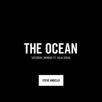 Steve Angello feat. Saturday, Monday & Julia Spada The Ocean (feat. Julia Spada)
