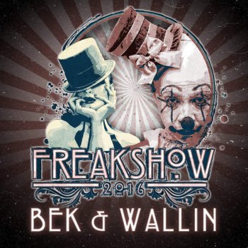 Bek & Wallin Freakshow 2016