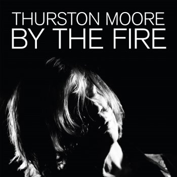 Thurston Moore They Believe In Love [When They Look At You]