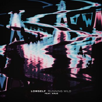 LOWSELF feat. KRUE Running Wild