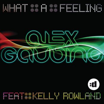 Alex Gaudino feat. Kelly Rowland What a Feeling (Extended)