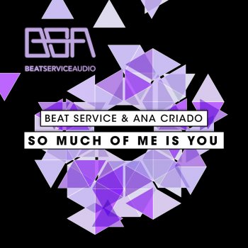 Beat Service & Ana Criado So Much Of Me Is You - Dub