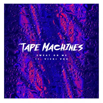 Tape Machines Sweat on Me (Instrumental Version)