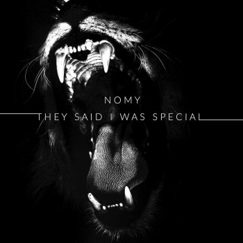 Nomy They Said I Was Special