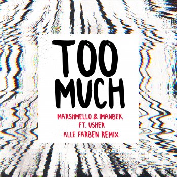 Marshmello feat. Usher, Imanbek & Alle Farben Too Much (feat. Usher) [Alle Farben Remix]