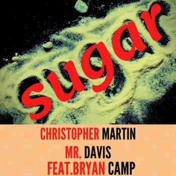 Christopher Martin feat. Brian Camp & Mr. Davis Sugar