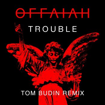 OFFAIAH Trouble (Tom Budin Remix)