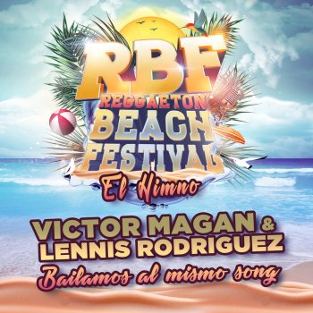 Victor Magan feat. Lennis Rodriguez Bailamos Al Mismo Song (Reggaeton Beach Festival RBF El Himno)