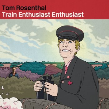 Tom Rosenthal Train Enthusiast Enthusiast