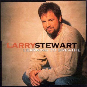 Larry Stewart Learning to Breathe Again