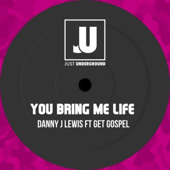 Danny J Lewis feat. Get Gospel You Bring Me Life - Radio Edit