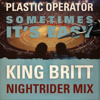 Plastic Operator Sometimes It's Easy (King Britt Nightrider Instrumental)