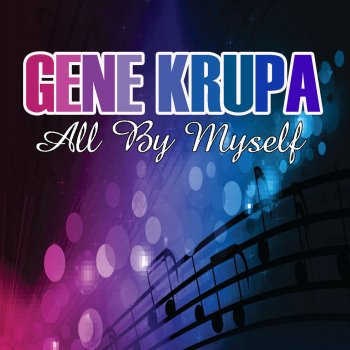 Gene Krupa All By Myself