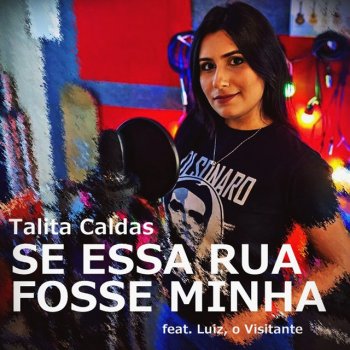 Talita Caldas feat. Luiz, o Visitante Se Essa Rua Fosse Minha