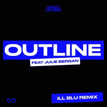 Crazy Cousinz Outline (feat. Julie Bergan) [iLL BLU Remix]