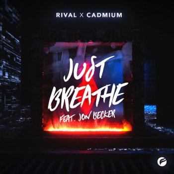 Rival feat. Cadmium & Jon Becker Just Breathe