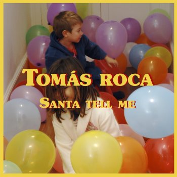 Tomás Roca Santa Tell Me