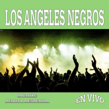 Los Angeles Negros Por Que Te Quiero (En Vivo)