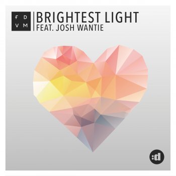 FDVM feat. Josh Wantie Brightest Light (Radio Edit)