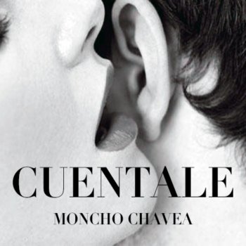 Moncho Chavea Cuéntale