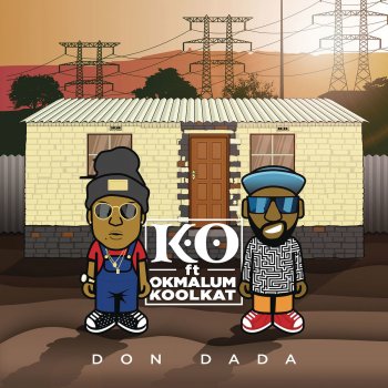K.O feat. Okmalumkoolkat Don Dada